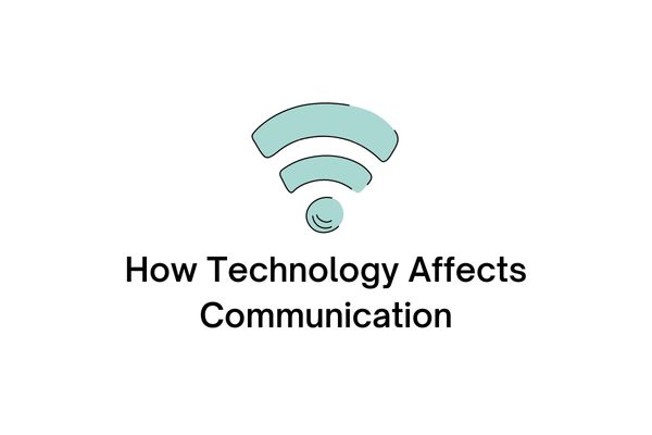 how technology affects communication
