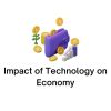 Impact of Technology on Economy
