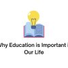 Why Education is Important in Our Life