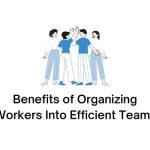 benefits of organizing workers into efficient teams
