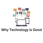 why technology is good