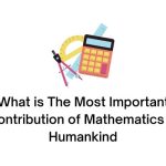 what is the most important contribution of mathematics in humankind
