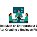 what must an entrepreneur do after creating a business plan