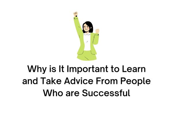why is it important to learn and take advice from people who are successful