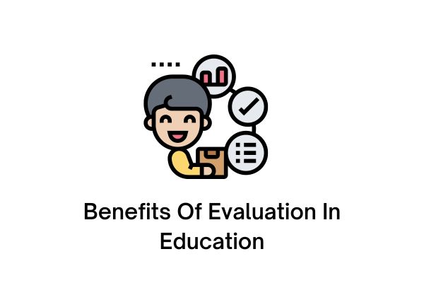 Benefits Of Evaluation In Education