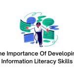 The Importance Of Developing Information Literacy Skills
