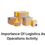 The Importance Of Logistics As An Operations Activity
