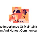 The Importance Of Maintaining Open And Honest Communication