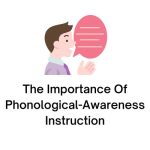 the importance of phonological-awareness instruction
