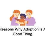 Reasons Why Adoption Is A Good Thing
