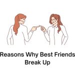 Reasons Why Best Friends Break Up