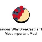 Reasons Why Breakfast Is The Most Important Meal