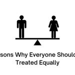 Reasons Why Everyone Should Be Treated Equally