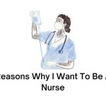 Reasons Why I Want To Be A Nurse