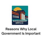 Reasons Why Local Government Is Important