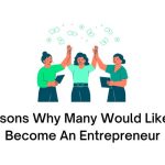 Reasons Why Many Would Like To Become An Entrepreneur
