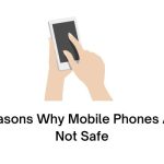 Reasons Why Mobile Phones Are Not Safe