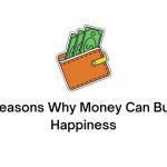 Reasons Why Money Can Buy Happiness