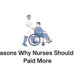 Reasons Why Nurses Should Be Paid More