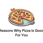 Reasons Why Pizza Is Good For You