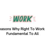 Reasons Why Right To Work Is Fundamental To All