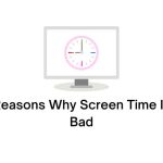 Reasons Why Screen Time Is Bad