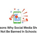 Reasons Why Social Media Should Not Be Banned In Schools