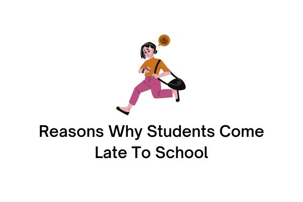 Reasons Why Students Come Late To School