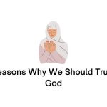 Reasons Why We Should Trust God