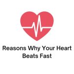 Reasons Why Your Heart Beats Fast