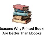 reasons why printed books are better than ebooks